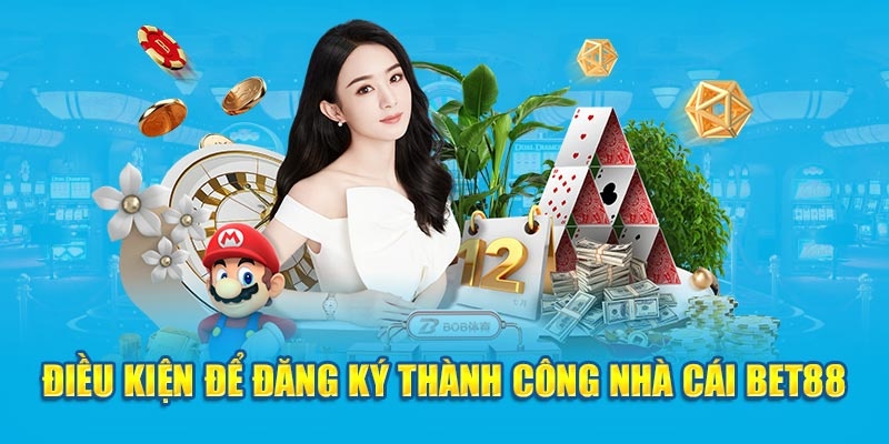 Yêu cầu cần tuân thủ trong khi đăng ký Bet88 online